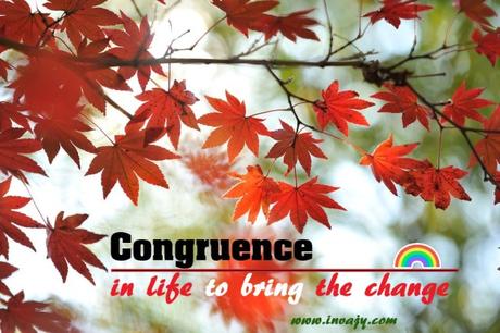 Congruence in life to bring the change