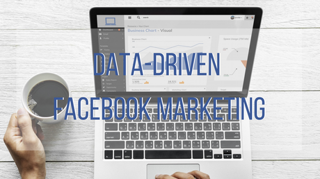 How Data-Driven Facebook Marketing Can Future Proof Businesses