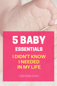 5 baby essentials I didn’t know I needed