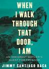BOOK REVIEW: When I Walk Through that Door, I Am by Jimmy Santiago Baca