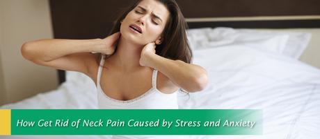 How Get Rid of Neck Pain Caused by Stress and Anxiety