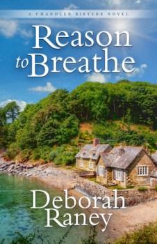 JUSTREADS TOUR: Reason to Breathe (Chandler Sisters, #1) by Deborah Raney