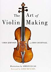 Image: The Art of Violin Making, by Chris Johnson (Author). Publisher: Robert Hale; First Edition edition (1999)
