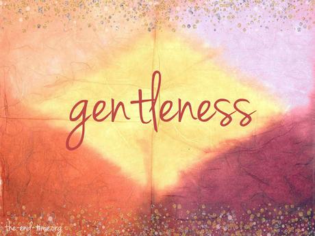 Word of the Week: Fruit of the Spirit, Gentleness