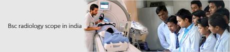 BSc Radiology scope in India 2017-2025