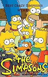 Image: Best Crazy Simpsons memes: LOL Simpsons Memes, by Memes Professionals (Author). Publication Date: March 4, 2018