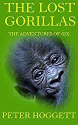 Image: The Lost Gorillas (The Adventures of 6ix Book 1), by Peter Hoggett (Author). Publication Date: August 25, 2014