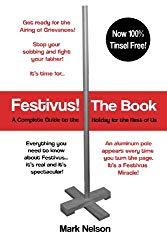 Image: Festivus! The Book: A Complete Guide to the Holiday for the Rest of Us, by Mark R. Nelson (Author). Publisher: CreateSpace Independent Publishing Platform; 1 edition (July 31, 2015)