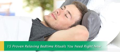 15 Proven Relaxing Bedtime Rituals You Need Right Now