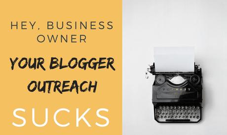 Blogger outreach, the good, the bad and the really bad!