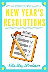 Image: New Year's Resolutions for Beginner Readers (Seasonal Easy Readers Book 14), by Ella May Woodman (Author). Publication Date: December 29, 2017