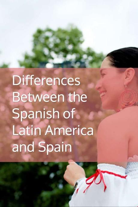 Latin American Spanish and the Spanish of Spain – Differences