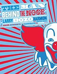 Image: The Man Behind the Nose: Assassins, Astronauts, Cannibals, and Other Stupendous Yarns, by Larry (Bozo) Harmon (Author), Publisher: HarperCollins e-books (August 17, 2010)