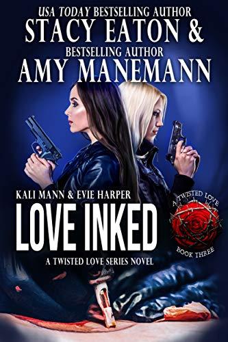 Love Inked (The Twisted Love Series Book 3) by [Eaton, Stacy, Manemann, Amy]