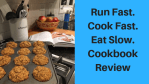 Run Fast. Cook Fast. Eat Slow. Cookbook Review
