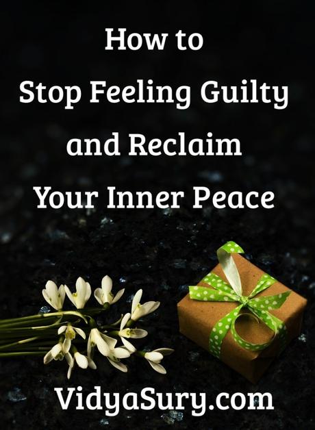 How to Stop Feeling Guilty and Reclaim Your Inner Peace