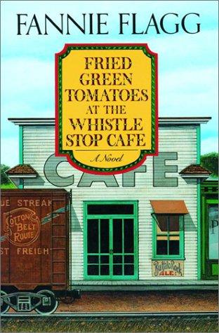 FLASHBACK FRIDAY: Fried Green Tomatoes at the Whistle Stop Cafe by Fannie Flagg- Feature and Review