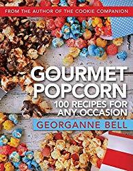 Image: Gourmet Popcorn: 100 Recipes for Any Occasion, by Georganne Bell (Author). Publisher: Front Table Books (February 13, 2018)