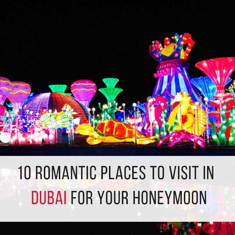 Romantic Places to Visit in Dubai for Your Honeymoon