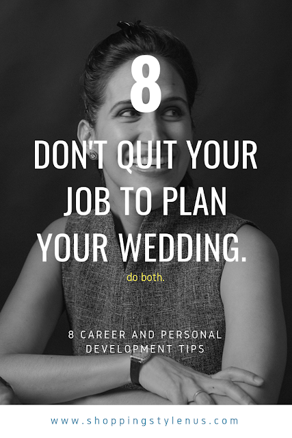 Shopping, Style and Us: India's Shopping and Self-Improvement Blog- Tip8 # Don't quit your job to plan your wedding. Do both.