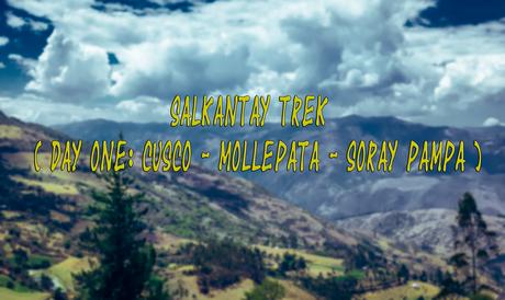 salkantay trek, trekking in peru, soray pampa, machu picchu hike