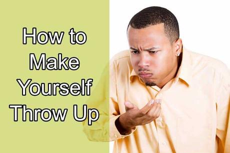 Top 10 Ways For How To Make Yourself Throw Up