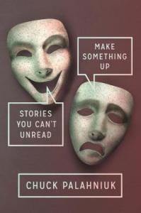 Banned Books 2019 – JANUARY READ – Make Something Up: Stories You Can’t Unread by Chuck Palahniuk