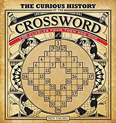 Image: The Curious History of the Crossword: 100 Puzzles from Then and Now, by Ben Tausig (Author). Publisher: Race Point Publishing; Csm edition (November 27, 2013)