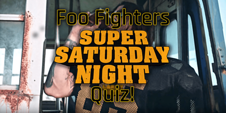 Foo Fighters Super Saturday Night Preview & Quiz!