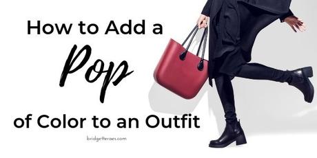 How to Add a Pop of Color to an Outfit How to Add a Pop of Color to an Outfit