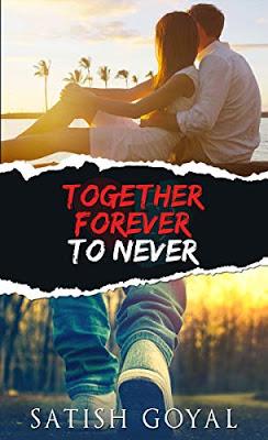 Together Forever To Never by Satish Goyal