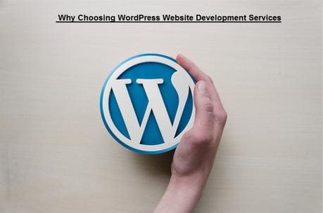 Choosing WordPress Website Development Services: A Smart Decision