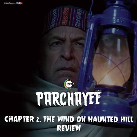 Review Parchhayee – Ghost stories by Ruskin Bond Episode 2