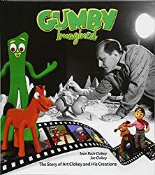 Image: Gumby Imagined: The Story of Art Clokey and His Creations, by Joe Clokey (Author), Joan Clokey (Author). Publisher: Dynamite Entertainment (November 28, 2017)