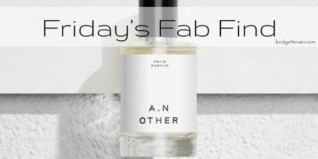 Friday’s Fab Find: A.N Other Perfume