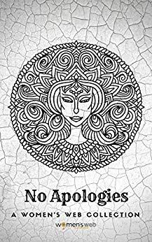 No Apologies (A Women’s Web Collection): Book Review