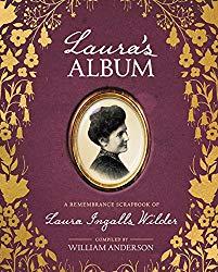 Image: Laura's Album: A Remembrance Scrapbook of Laura Ingalls Wilder (Little House Nonfiction), by William Anderson (Author). Publisher: HarperCollins (September 19, 2017)