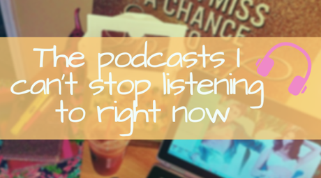 The podcasts I can’t stop listening to right now