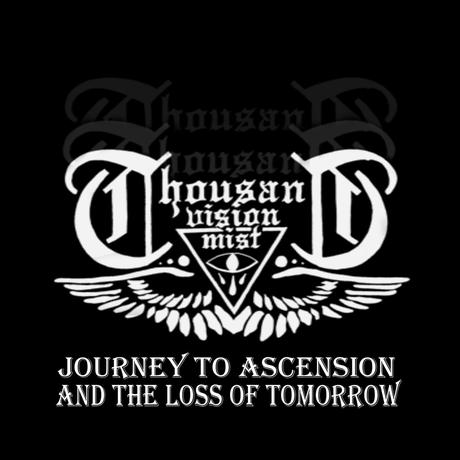 Thousand Vision Mist - Journey To Ascension And The Loss Of Tomorrow