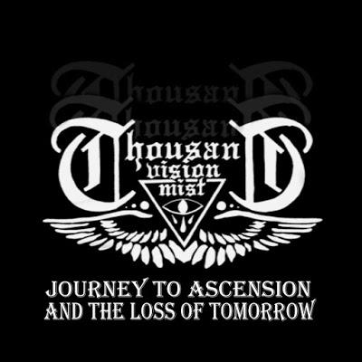 Thousand Vision Mist - Journey To Ascension And The Loss Of Tomorrow