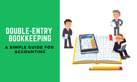 Double-Entry Bookkeeping – A Simple Guide for Accounting