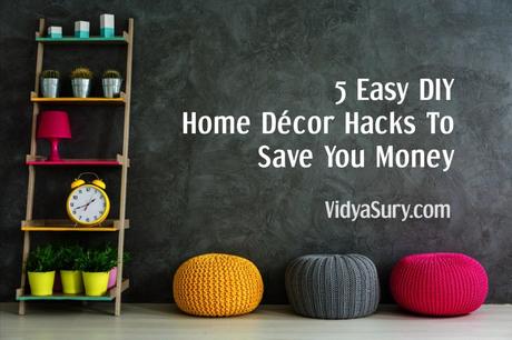 5 Easy DIY Home Decor Hacks To Save You Money