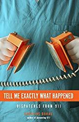 Image: Tell Me Exactly What Happened: Dispatches from 911, by Caroline Burau (Author). Publisher: Minnesota Historical Society Press; 1 edition (September 1, 2016)