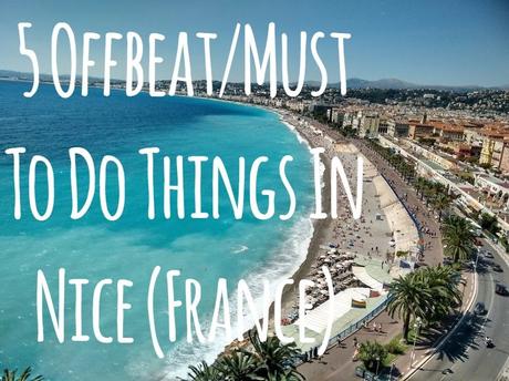 5 Offbeat/Must To Do Things In Nice (France)
