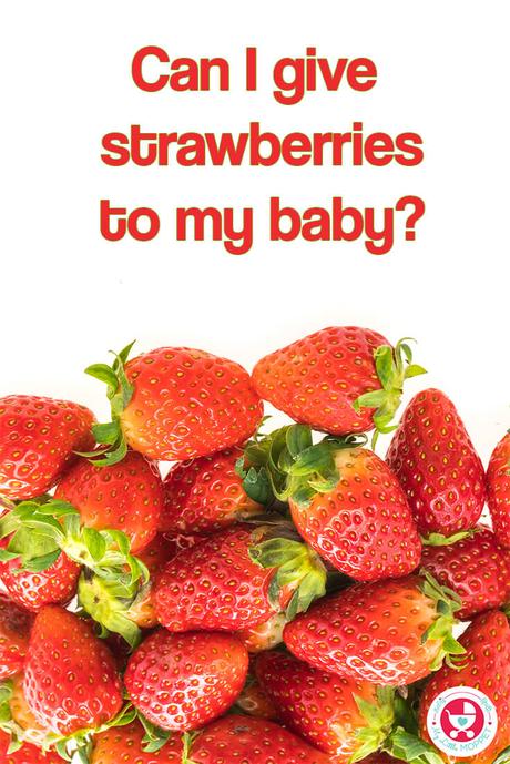 Strawberries are juicy, yummy and so pretty! But can I give my baby strawberries? Read on to find out the answer to this question.