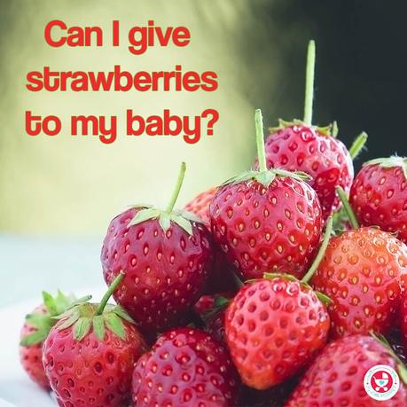 Strawberries are juicy, yummy and so pretty! But can I give my baby strawberries? Read on to find out the answer to this question.