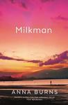 BOOK REVIEW: Milkman by Anna Burns