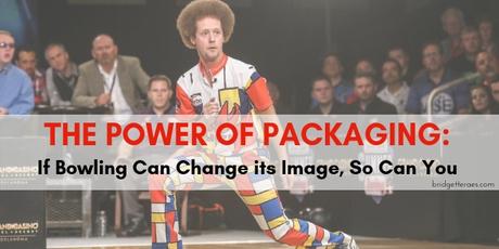 The Power of Packaging: If Bowling Can Change its Image, So Can You
