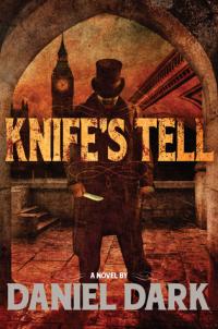 Knife’s Tell by Daniel Dark