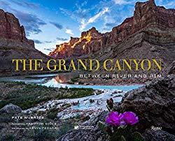 Image: The Grand Canyon: Between River and Rim | Hardcover: 236 pages | by Pete McBride (Author), Kevin Fedarko (Introduction), Hampton Sides (Foreword), The Grand Canyon Conservancy (Contributor). Publisher: Rizzoli (September 25, 2018)